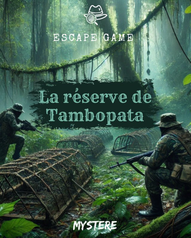 Activité : MYSTERE - Escape Game "La Réserve de Tambopata"